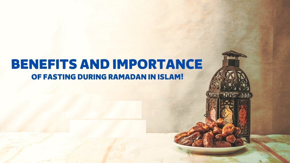 10 Benefits And Importance Of Fasting During Ramadan In Islam